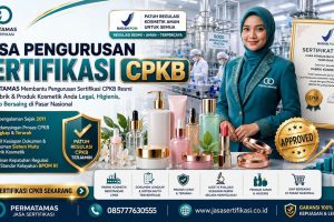 Manfaat Sertifikat CPKB BPOM bagi Industri Kosmetik